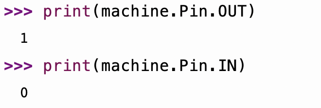 Thonny's Shell showing print(machine.Pin.OUT) returning 1, and print(machine.Pin.IN) returning 0.